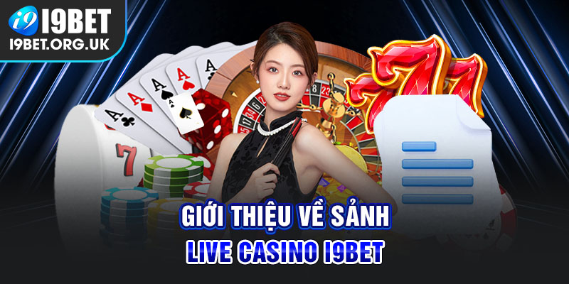 LIVE CASINO 1 Gioi Thieu Ve Sanh Live Casino I9Bet